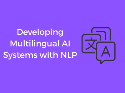 Developing Multilingual AI Systems
