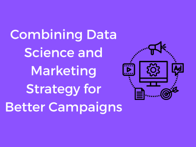 Combining Data Science and Marketing Strategy