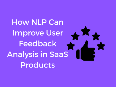 NLP Can Improve User Feedback