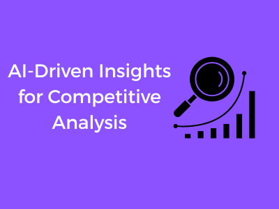 AI-Driven Insights for Competitive Analysis