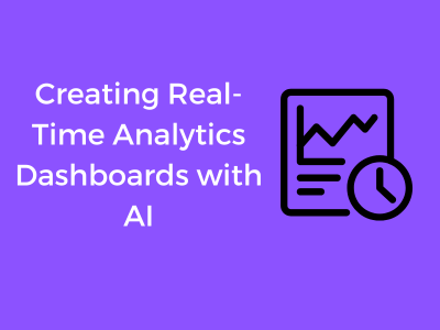 Creating Real-Time Analytics Dashboards with AI