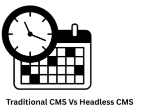 Traditional CMS Vs Headless CMS