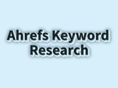 Ahrefs Keyword Research