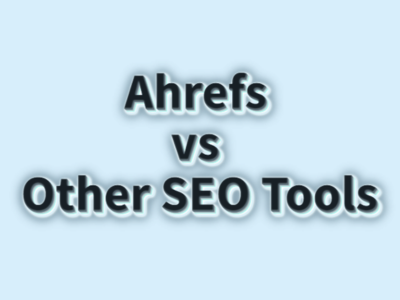 Ahrefs Vs other seo tools