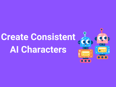 Create Consistent AI Characters