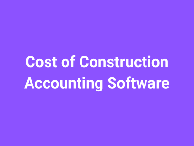 Cost of Construction Accounting Software