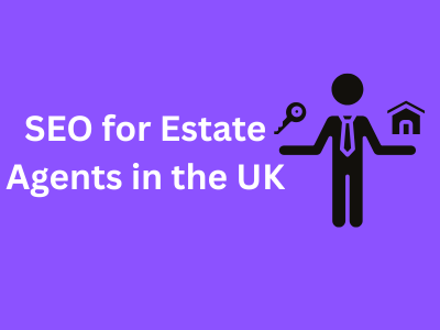 SEO for Estate Agents in the UK